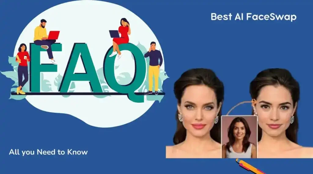 face swap FAQs